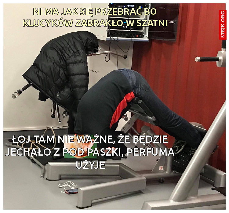 ni ma jak się przebrać bo klucyków zabrakło w szatni