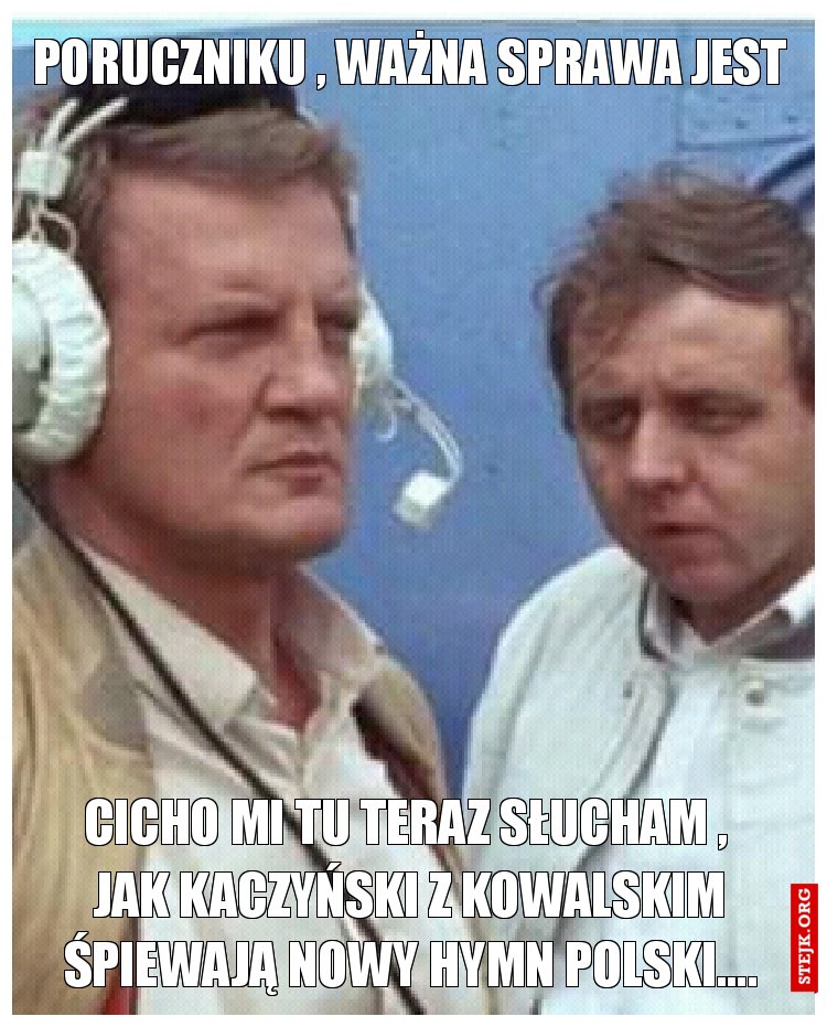 Poruczniku , ważna sprawa jest