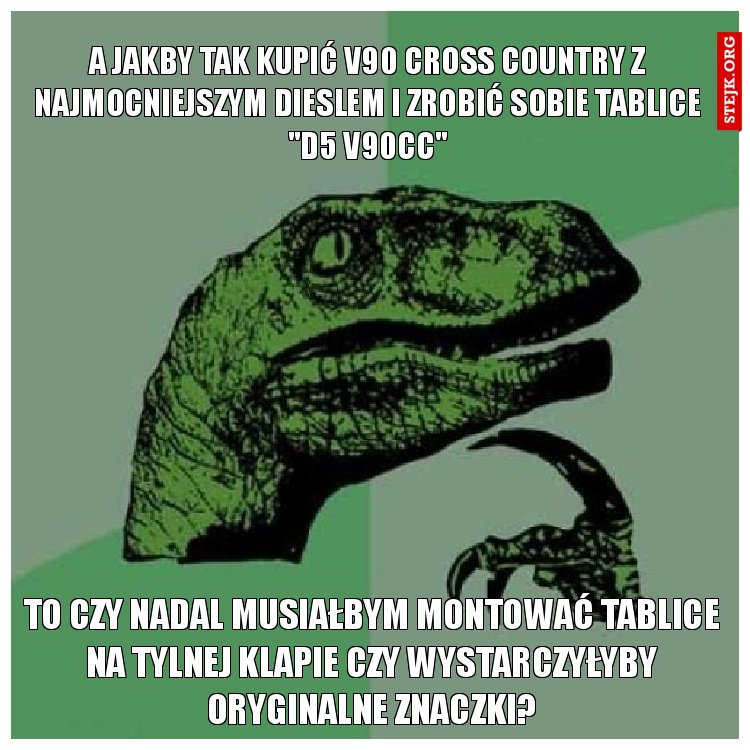 A jakby tak kupić V90 Cross Country z najmocniejszym dieslem i zrobić sobie tablice "D5 V90CC"