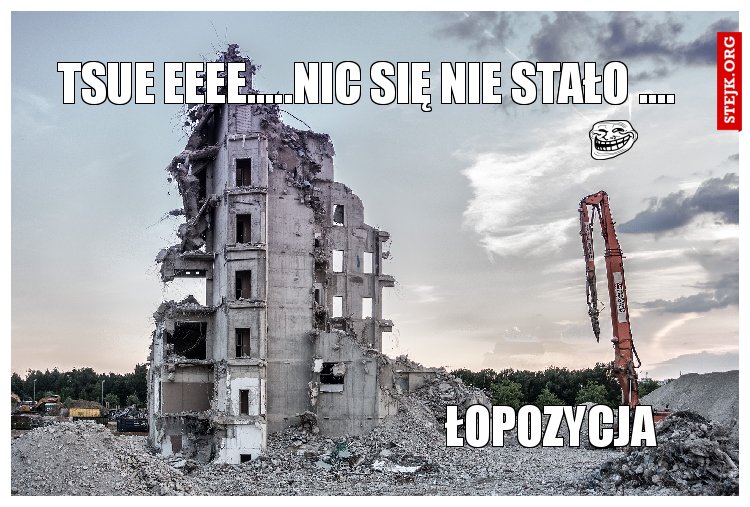 TSUE EEEE.....NIC SIĘ NIE STAŁO .... 
