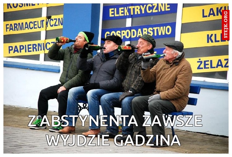 Z abstynenta zawsze wyjdzie gadzina 