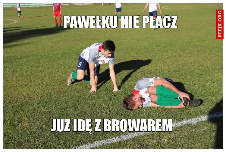 Pawełku nie płacz 