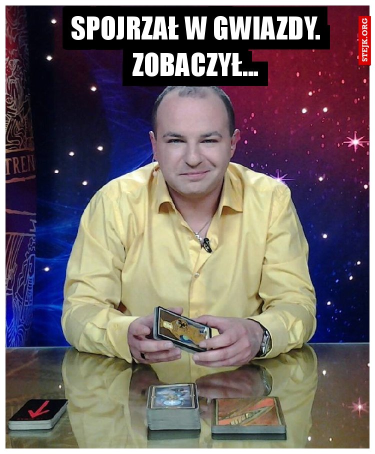Spojrzał w gwiazdy. Zobaczył...