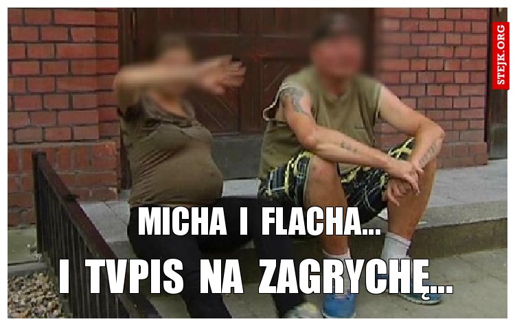 micha  i  flacha...