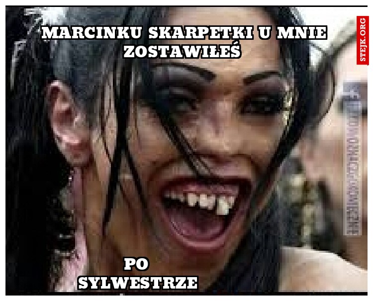 Marcinku skarpetki u mnie zostawiłeś 