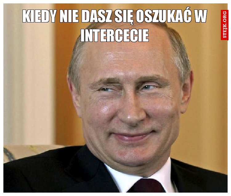 kiedy nie dasz się oszukać w intercecie