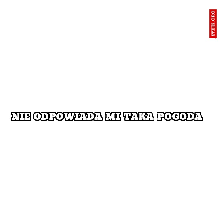 Nie odpowiada mi taka pogoda 