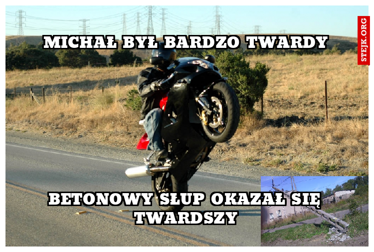 Michał był bardzo twardy