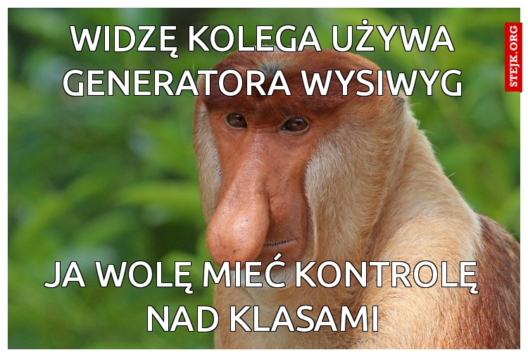 Widzę kolega używa generatora WYSIWYG