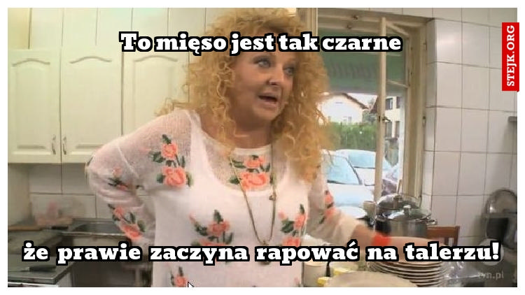 To mięso jest tak czarne