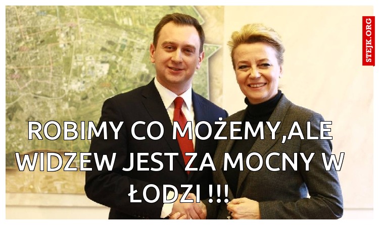  żeby byc lepsi od Widzewa,ale Haniu oni są dla nas za mocni,zawsze b
