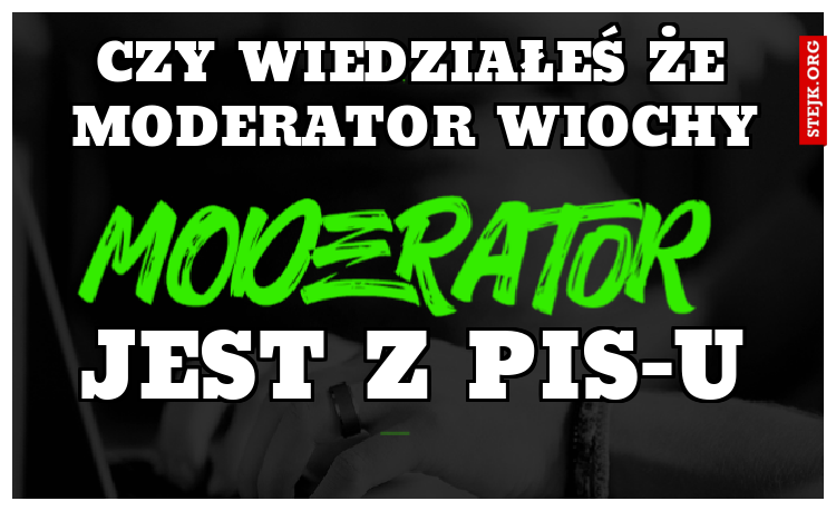 Czy wiedziałeś że moderator wiochy