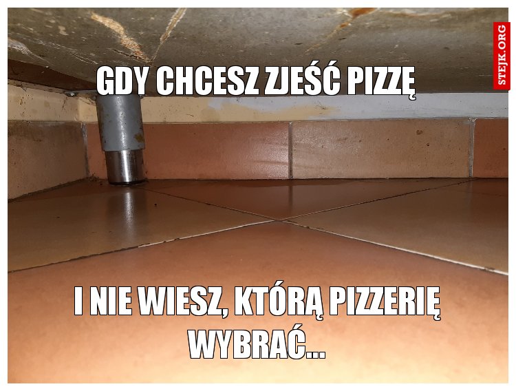 Gdy chcesz zjeść pizzę