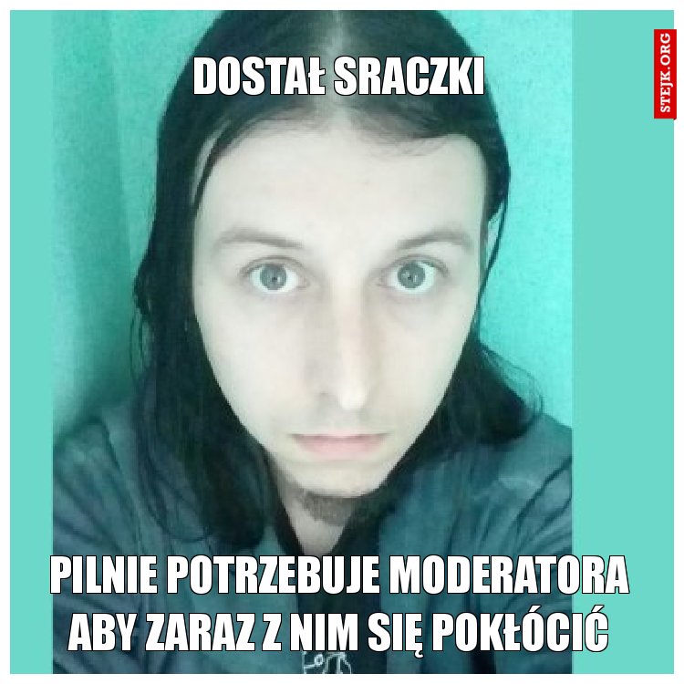 Dostał sraczki