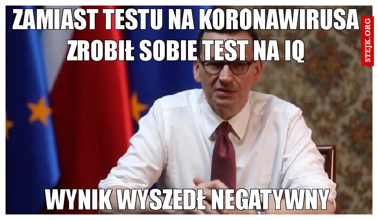 zamiast testu na koronawirusa zrobił sobie test na iq