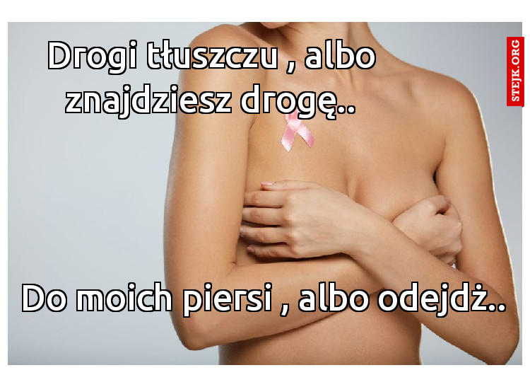 Drogi tłuszczu , albo znajdziesz drogę..