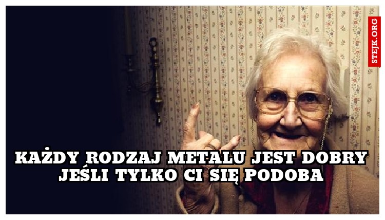 Każdy rodzaj metalu jest doby