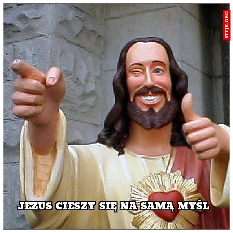 jezus cieszy się na samą myśl 