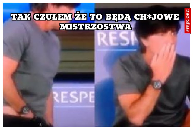 Tak czułem że to będą ch*jowe mistrzostwa