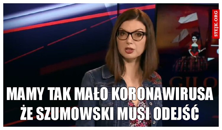 Mamy tak mało koronawirusa że szumowski musi odejść