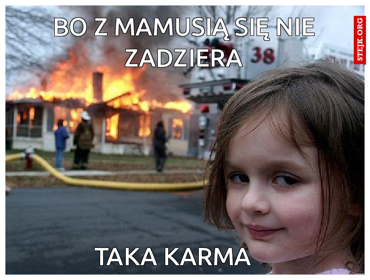 Bo z mamusią się nie zadziera