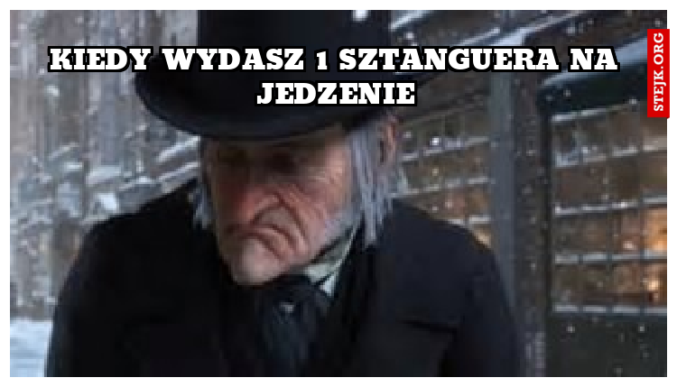 Kiedy wydasz 1 sztanguera na jedzenie