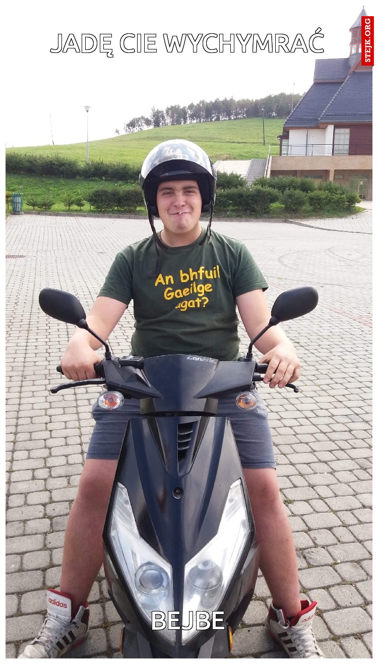 JADĘ CIE WYCHYMRAĆ