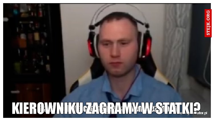 Kierowniku zagramy w statki?