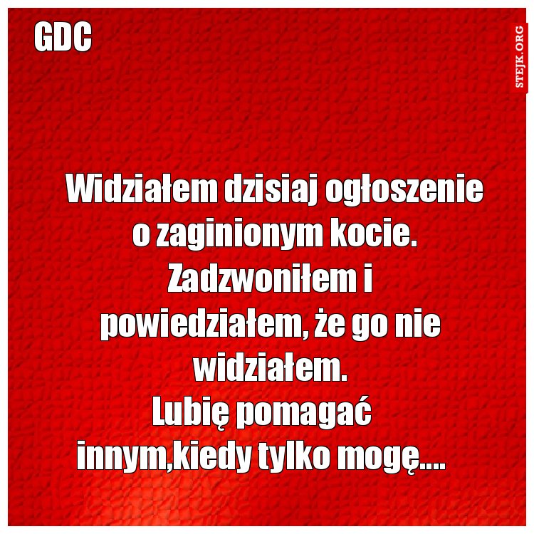 Widziałem dzisiaj ogłoszenie o zaginionym kocie.