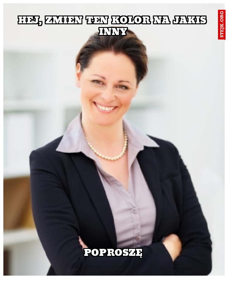 Hej, zmien ten kolor na jakis inny