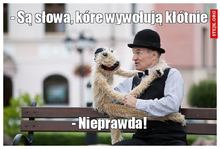 - Są słowa, kóre wywołują kłótnie