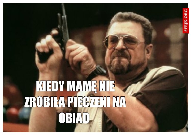 Kiedy mamę nie zrobiła pieczeni na obiad 