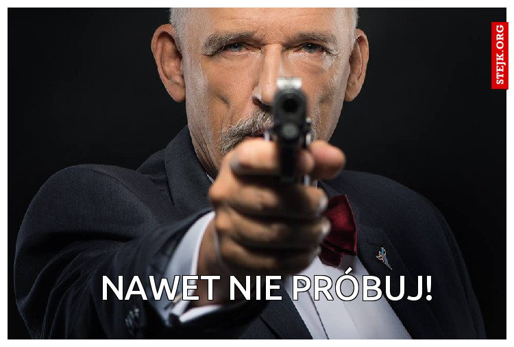 Nawet nie próbuj!