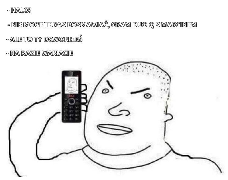 - Halo?