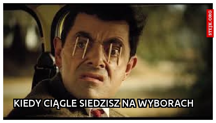 Kiedy ciągle siedzisz na wyborach