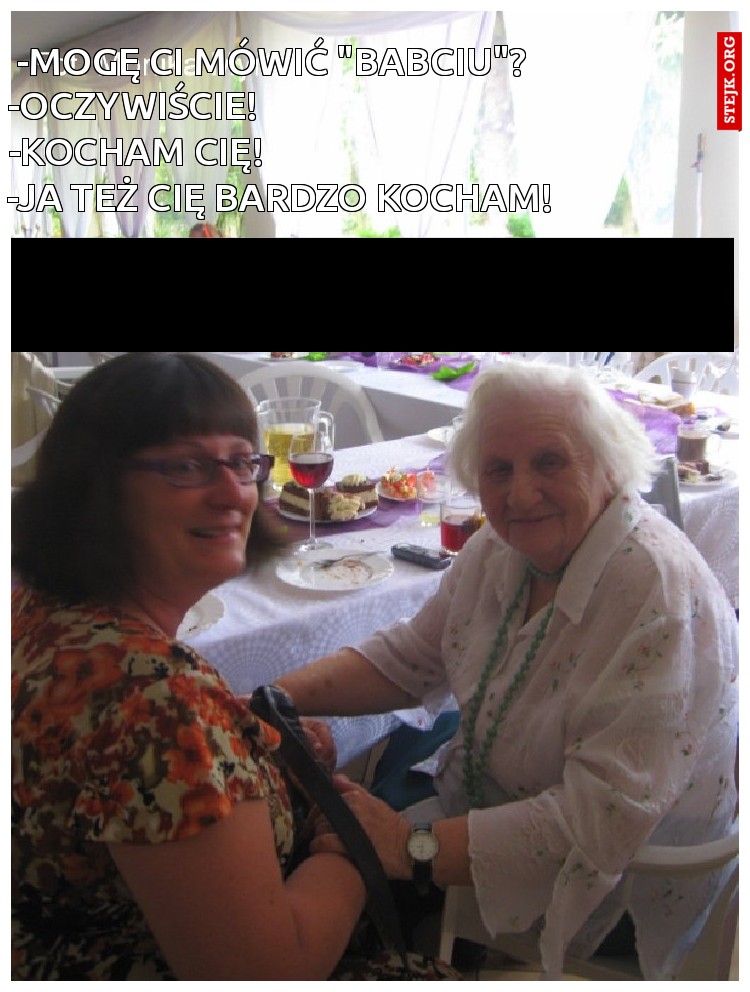 -Mogę Ci mówić "babciu"?