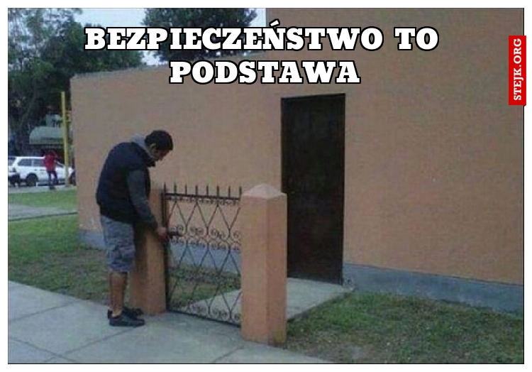 Bezpieczeństwo to podstawa