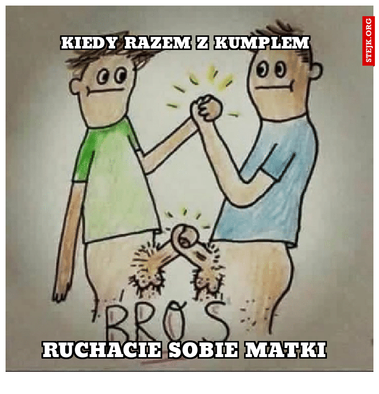 Kiedy razem z kumplem 