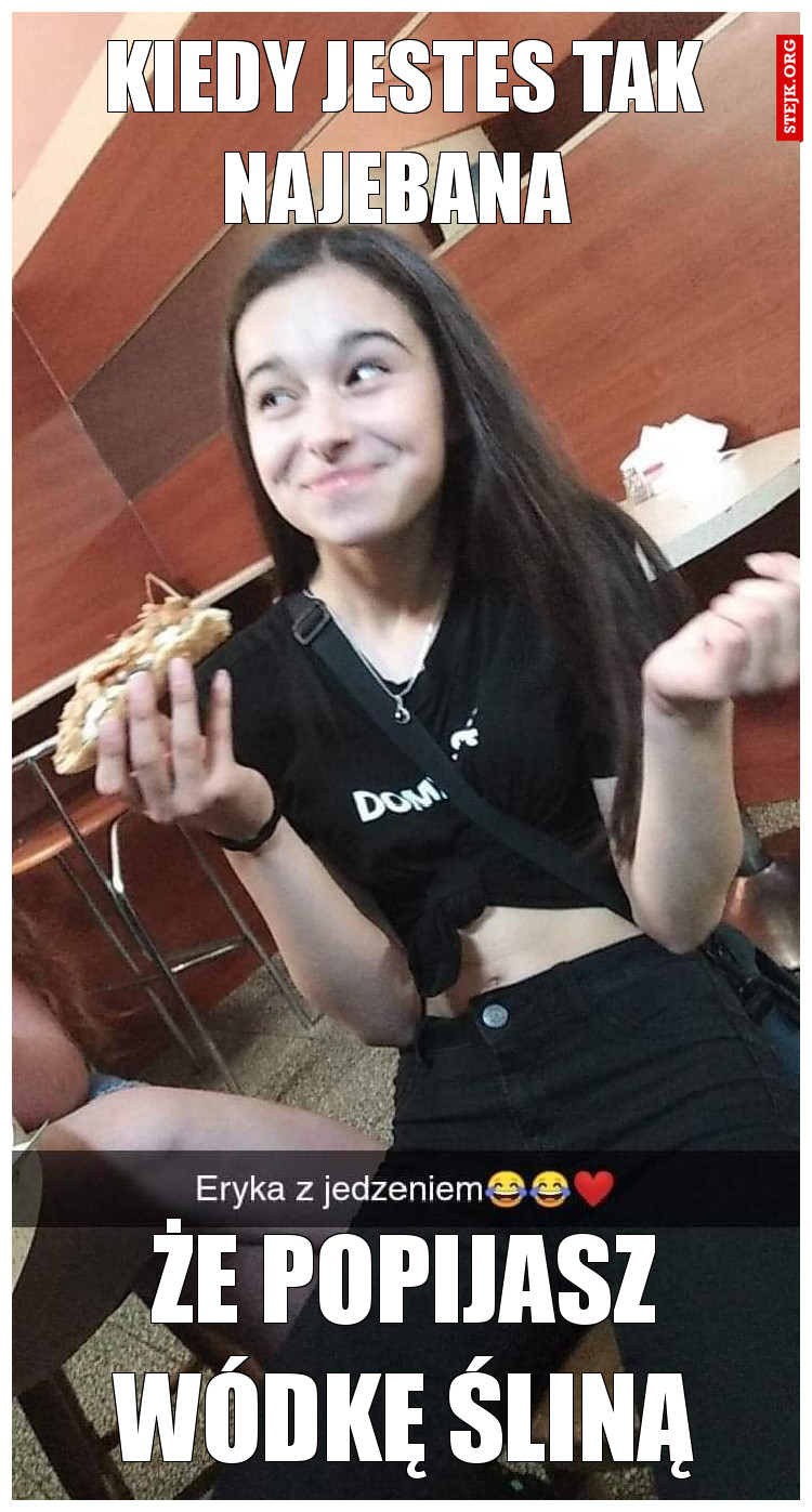 Kiedy jestes tak najebana 