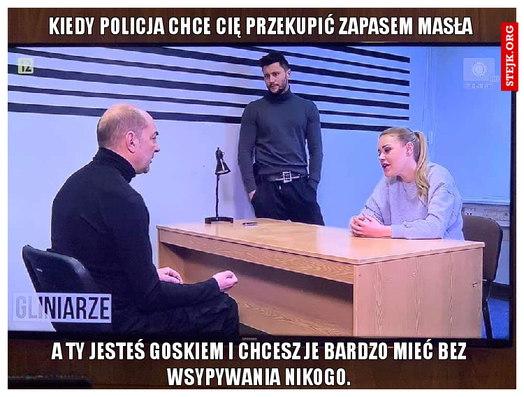 Kiedy policja przekupuje cię zapasem masła...