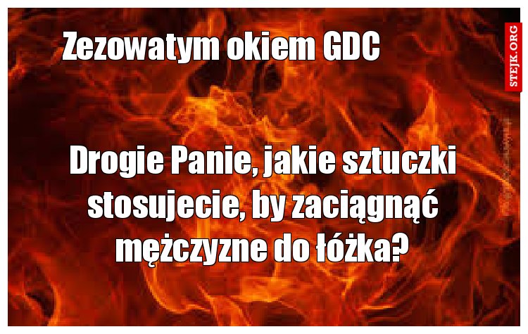 Drogie Panie, jakie sztuczki stosujecie, by zaciągnąć mężczyzne do łóżka?