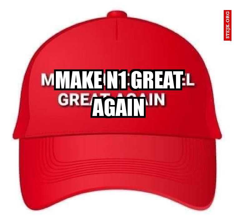 MAKE N1 GREAT AGAIN