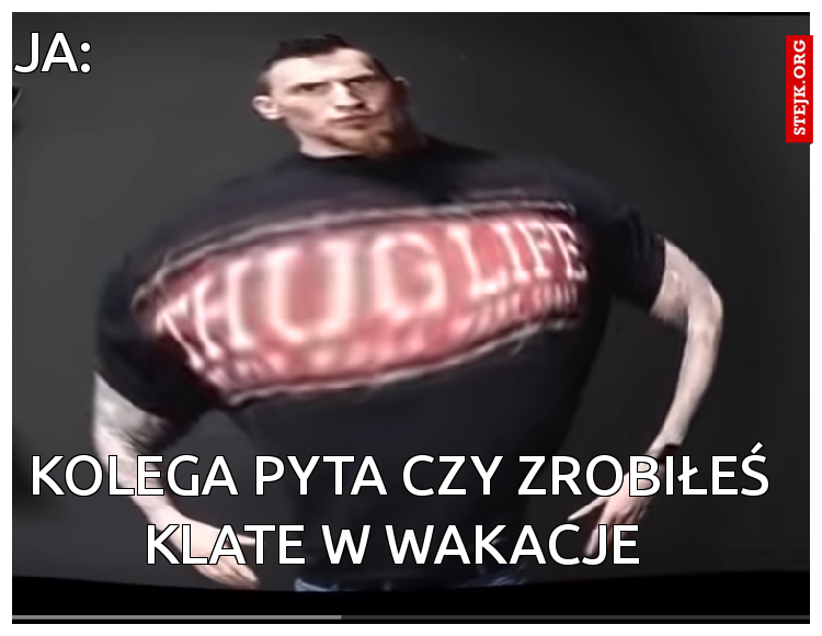 Kolega pyta czy zrobiłeś klate w wakacje 