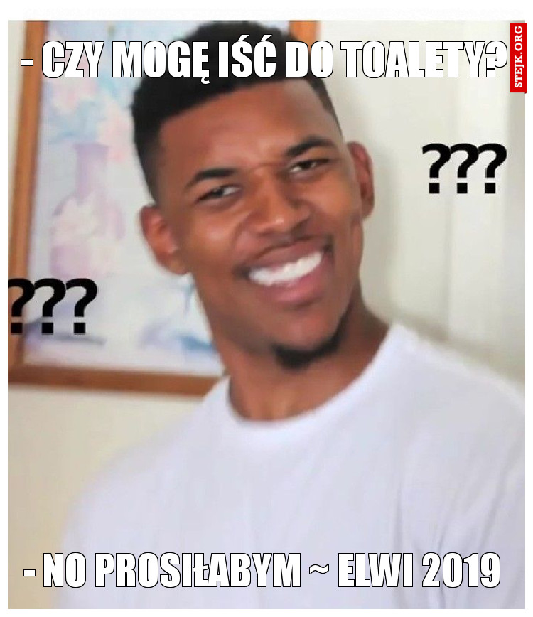- Czy mogę iść do toalety? 