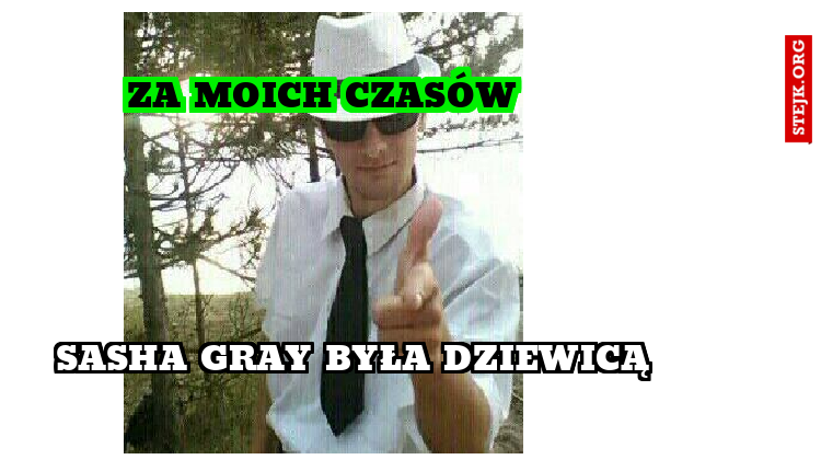 za moich czasów