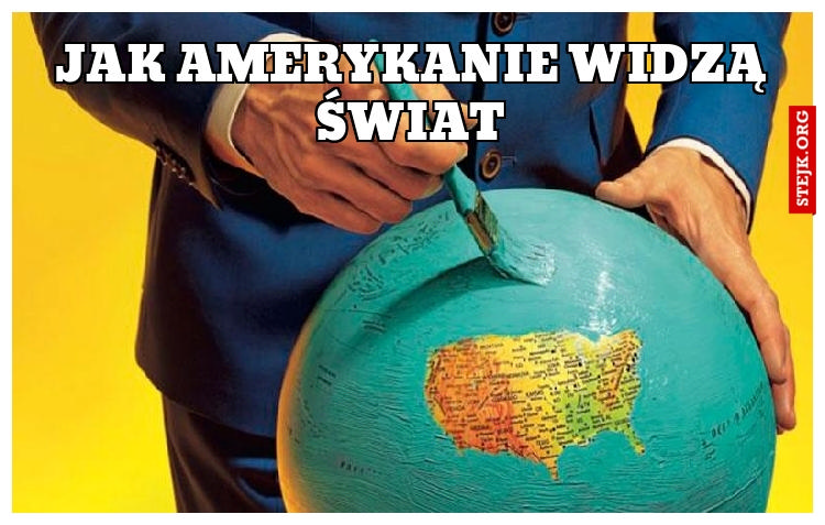 Jak amerykanie widzą świat