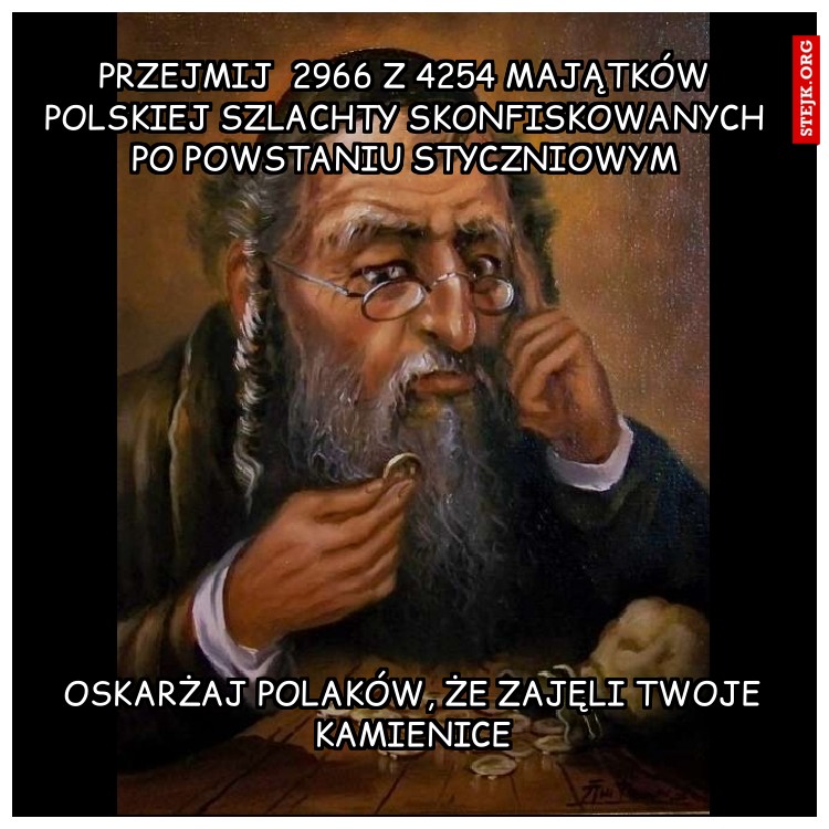 Przejmij  2966 z 4254 majątków polskiej szlachty skonfiskowanych po powstaniu styczniowym