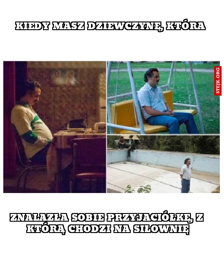 Kiedy masz dziewczynę, która
