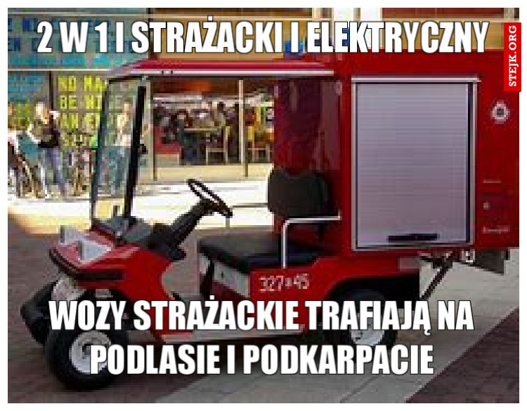wozy strażackie trafiają na podlasie i podkarpacie