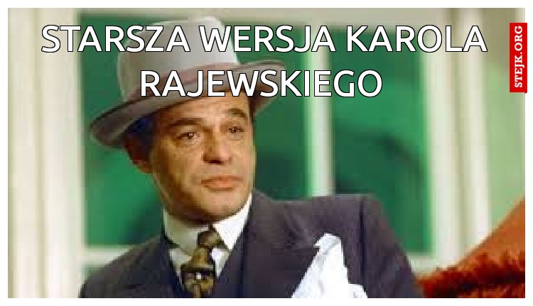 Starsza Wersja Karola Rajewskiego 